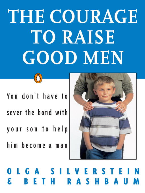 Title details for The Courage to Raise Good Men by Olga Silverstein - Wait list